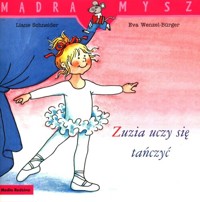Mądra Mysz. Zuzia uczy się tańczyć - Schneider Liane - książka