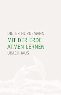 Mit der Erde atmen lernen - Dieter Hornemann - ebook