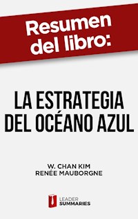 Resumen del libro "La estrategia del océano azul" de W. Chan Kim - Leader Summaries - ebook