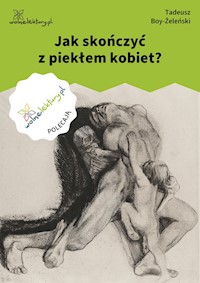 Jak skończyć z piekłem kobiet? - Tadeusz Boy-Żeleński - ebook