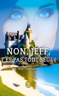 Non, Jeff, t’es pas tout seul ! - Jean Markyanne - ebook
