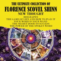 The Ultimate Collection of Florence Scovel Shinn. New Thought - Florence Scovel Shinn - audiobook