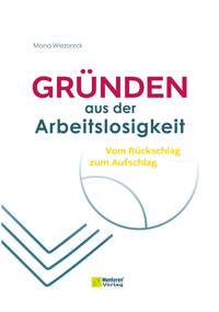 Gründen aus der Arbeitslosigkeit - Mona Wiezoreck - ebook