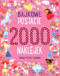 2000 naklejek Bajkowe postacie -  - książka