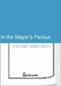 In the Mayor's Parlour - Joseph Smith Fletcher - darmowy ebook
