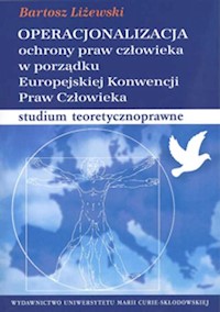 Operacjonalizacja ochrony praw człowieka w porządku Europejskiej Konwencji Praw Człowieka - Liżewski Bartosz - książka