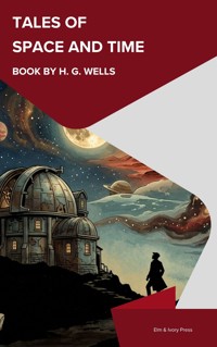 Tales of Space and Time - H G Wells - ebook
