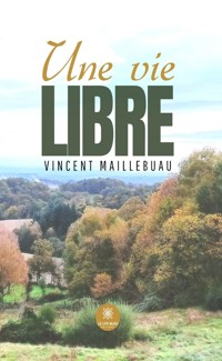 Une vie libre - Vincent Maillebuau - ebook