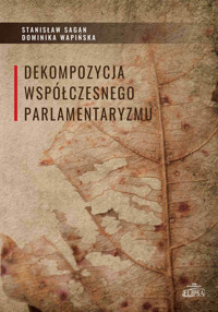 Dekompozycja współczesnego parlamentaryzmu - Dominika Wapińska, Sagan Stanisław - książka