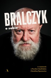 Bralczyk o sobie. - Goźliński Paweł, Bralczyk Jerzy, Oponowicz Karolina - książka