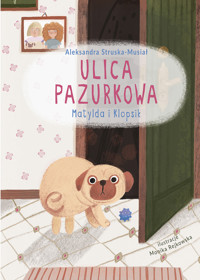 Ulica Pazurkowa. Matylda i Klopsik - Aleksandra Struska - Musiał - ebook + książka