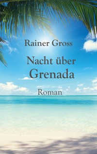 Nacht über Grenada - Rainer Gross - ebook