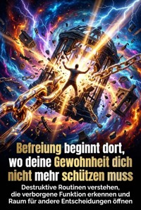 Befreiung beginnt dort, wo deine Gewohnheit dich nicht mehr schützen muss - Verena Busch - ebook