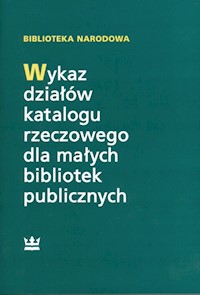 Wykaz działów katalogu rzeczowego dla małych bibliotek publicznych - Turowska Teresa - książka