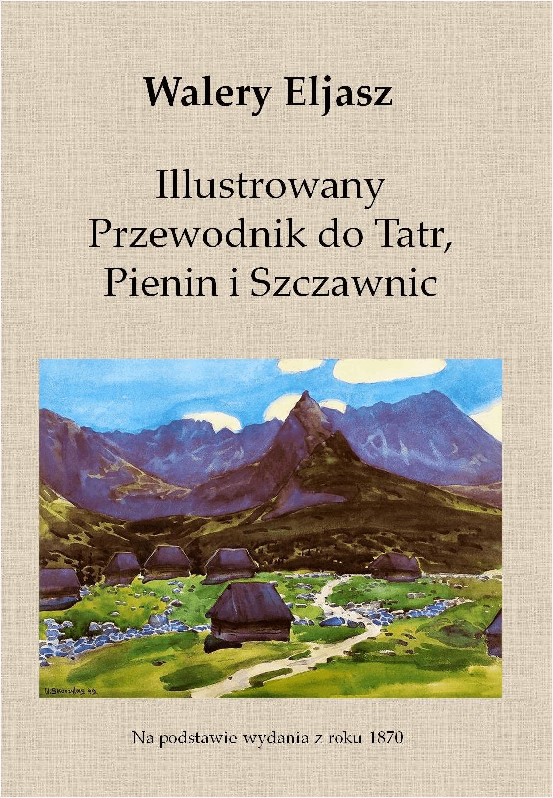 Illustrowany Przewodnik do Tatr, Pienin i Szczawnic