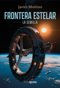 Frontera estelar. La semilla - Javier Moñino - ebook