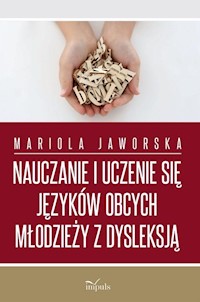 Nauczanie i uczenie się języków obcych młodzieży z dysleksją - Jaworska Mariola - książka
