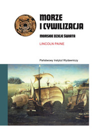 Morze i cywilizacja. Morskie dzieje świata - Paine Lincoln - ebook