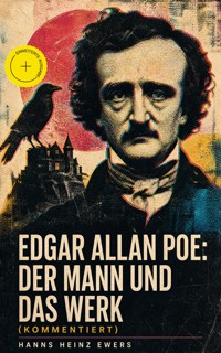 Edgar Allan Poe: Der Mann und das Werk (Kommentiert) - Hanns Heinz-Ewers - ebook