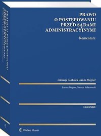 Prawo o postępowaniu przed sądami administracyjnymi. Komentarz - Tomasz Kolanowski, Joanna Wegner - książka