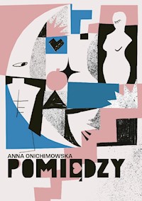 Pomiędzy - Anna Onichimowska - ebook