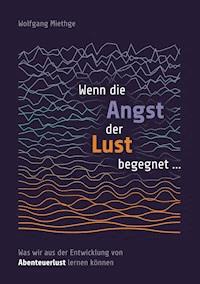 Wenn die Angst der Lust begegnet ... - Wolfgang Miethge - ebook