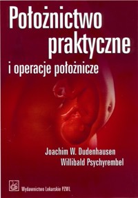 Położnictwo praktyczne i operacje położnicze - Dudenhausen Joachim W., Pschyrembel Willibald - książka