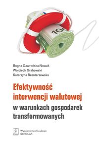 Efektywność interwencji walutowej w warunkach gospodarek transformowanych - Gawrńska-Nowak Bogna, Grabowski Wojciech, Rzentarzewska Katarzyna - książka