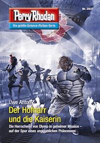 Perry Rhodan 2837: Der Hofnarr und die Kaiserin -  Uwe Anton - ebook
