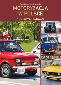 Motoryzacja w Polsce. Kultowe pojazdy - zbiorowa praca - książka