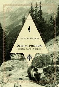 Świsty i pomruki. Sceny tatrzańskie - Herz Lechosław - ebook + książka