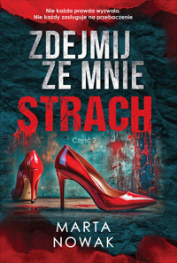 Zdejmij ze mnie strach. Część 2 - Nowak Marta - ebook