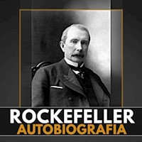 Wspomnienia ludzi i zdarzeń. Moja autobiografia - John D. Rockefeller  - audiobook