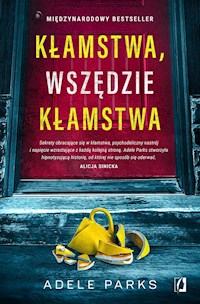 Kłamstwa, wszędzie kłamstwa - Adele Parks - ebook + książka