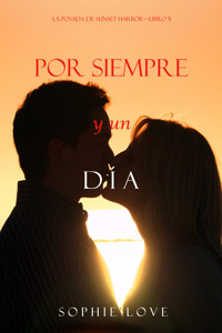 Por Siempre Y Un Día (La Posada de Sunset Harbor—Libro 5) - Sophie Love - ebook