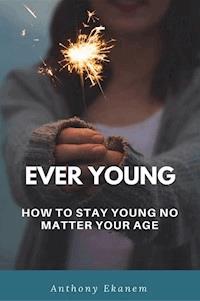 Ever Young - Anthony Ekanem - ebook