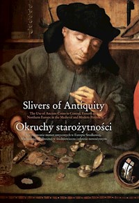 Okruchy starożytności Użytkowanie monet antycznych w Europie Środkowej, Wschodniej i Północnej w śr -  - książka