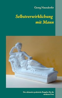 Selbstverwirklichung mit Mann - Georg Naundorfer - ebook
