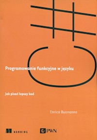 Programowanie funkcyjne w języku C#. - Buonanno Enrico - książka