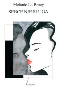 Serce nie sługa - Melanie La'Brooy - ebook