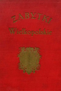 Zabytki Wielkopolskie. Ilustrowany przewodnik po Poznaniu i Wielkopolsce - zbiorowa praca - ebook