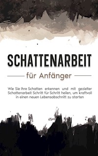 Mit Schattenarbeit aus der Dunkelheit ans Licht - Karina Lehmhuis - ebook