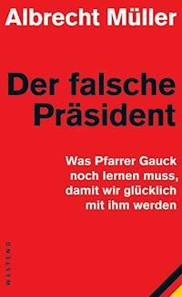 Der falsche Präsident - Albrecht Müller - ebook