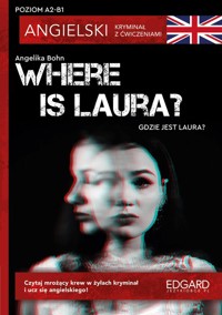 Where is Laura? Angielski Kryminał z ćwiczeniami A2-B1 - Frankiewicz Marcin, Bohn Angelika - książka