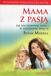 Mama z pasją / Mocne matki mocni synowie / 10 zwyczajów szczęśliwych matek - Meg Meeker - książka