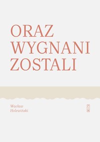 Oraz wygnani zostali - Wacław Holewiński - ebook + książka