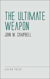 The Ultimate Weapon - John W. Campbell - ebook