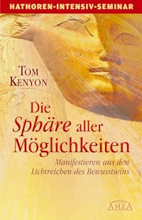 Die Sphäre aller Möglichkeiten (Seminarbuch) - Tom Kenyon - ebook