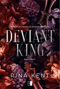 Deviant King. Seria Royal Elite. Tom 1 - Rina Kent - książka