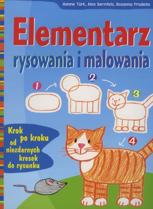 Elementarz rysowania i malowania - Alex Bernfels, Hanne Turk, Rosanna Pradella - książka